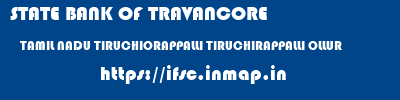 STATE BANK OF TRAVANCORE  TAMIL NADU TIRUCHIORAPPALLI TIRUCHIRAPPALLI OLLUR  ifsc code